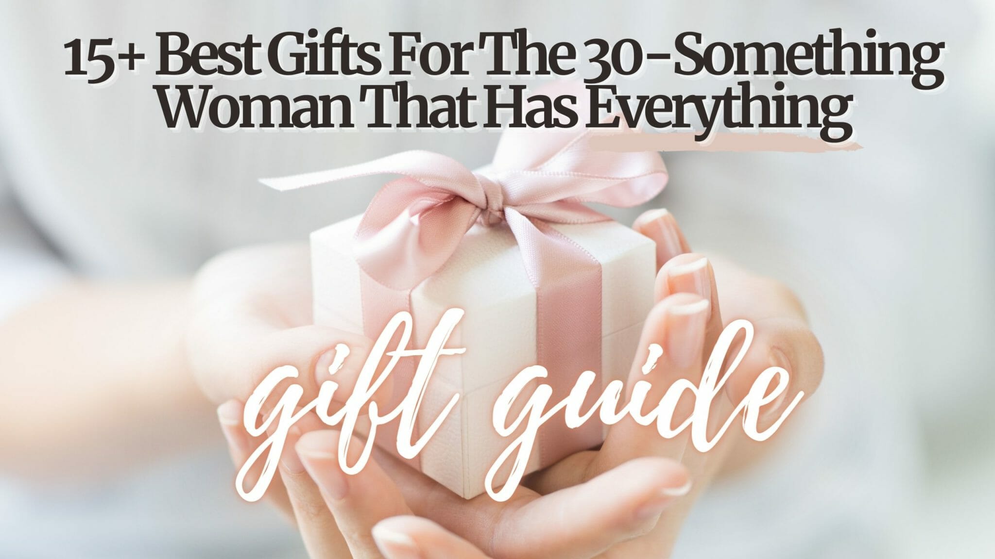 These Are The 25 Best Gifts For Women In Their 30S